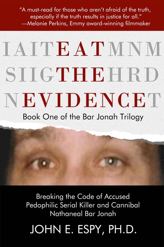 Eat the Evidence  (Book One of the Bar Jonah Trilogy) by by John E. Espy, Ph.D.