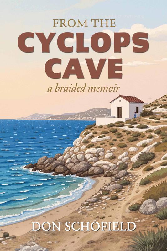 From the Cyclops Cave: A Braided Memoir by Don Schofield