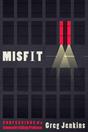 Misfit: Confessions of a Community College Professor by Greg Jenkins