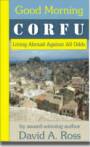 Good Morning Corfu: Living Abroad Against All Odds by David A. Ross